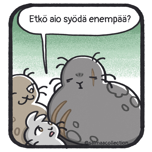 Sisu-kuutti näyttää huolestuneelta. Etkö aio syödä enempää?