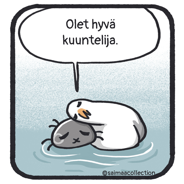 Lasse-lokki laskee päänsä pikkukuutin päälle. Olet hyvä kuuntelija.